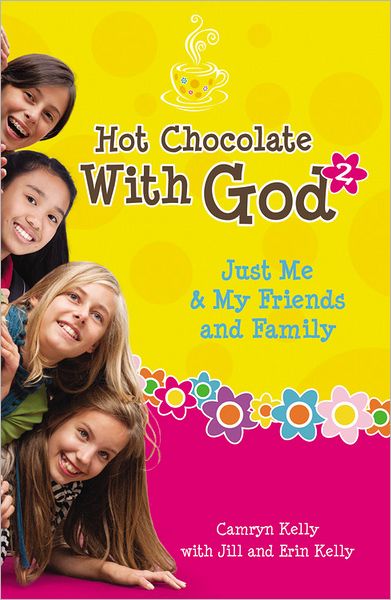 Just Me and My Friends and Family (Hot Chocolate with God Series #2)