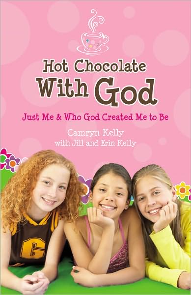 Just Me and Who God Created Me to Be (Hot Chocolate with God Series #1)
