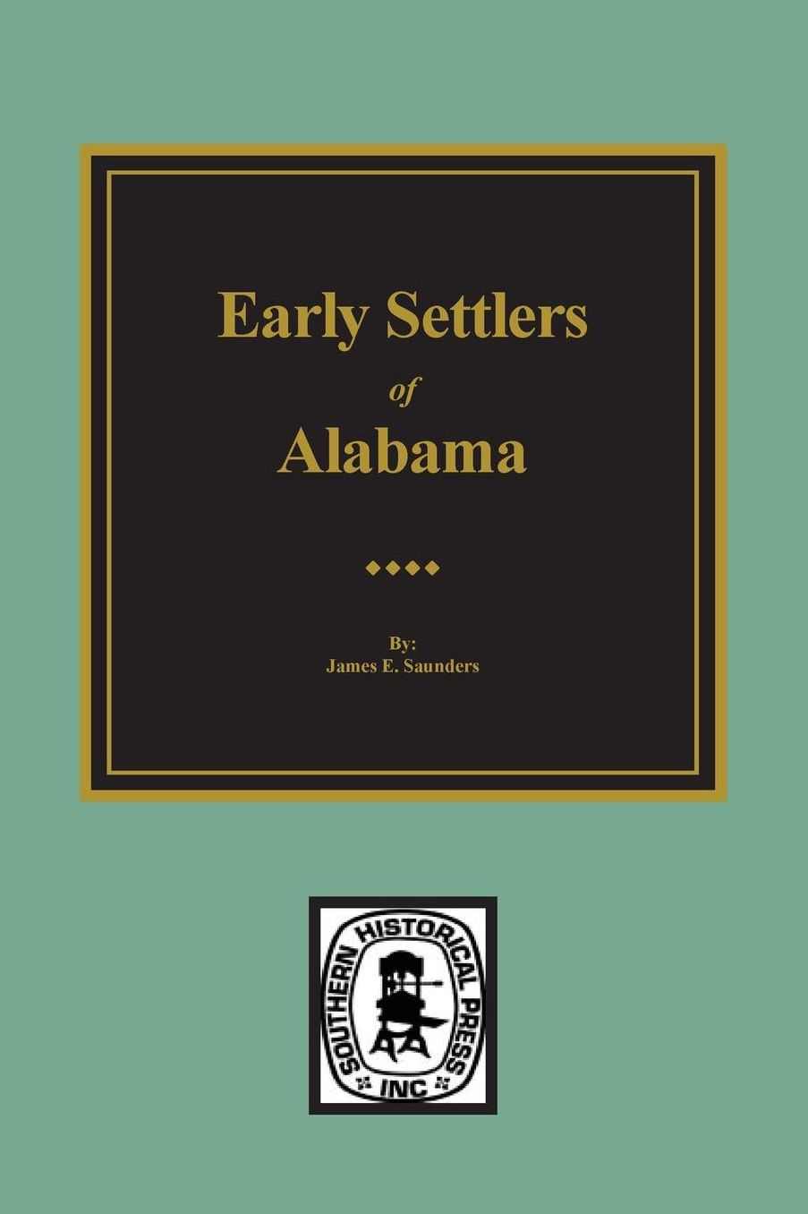 Early Settlers of Alabama: With Notes and Genealogies Parts 1 and 2