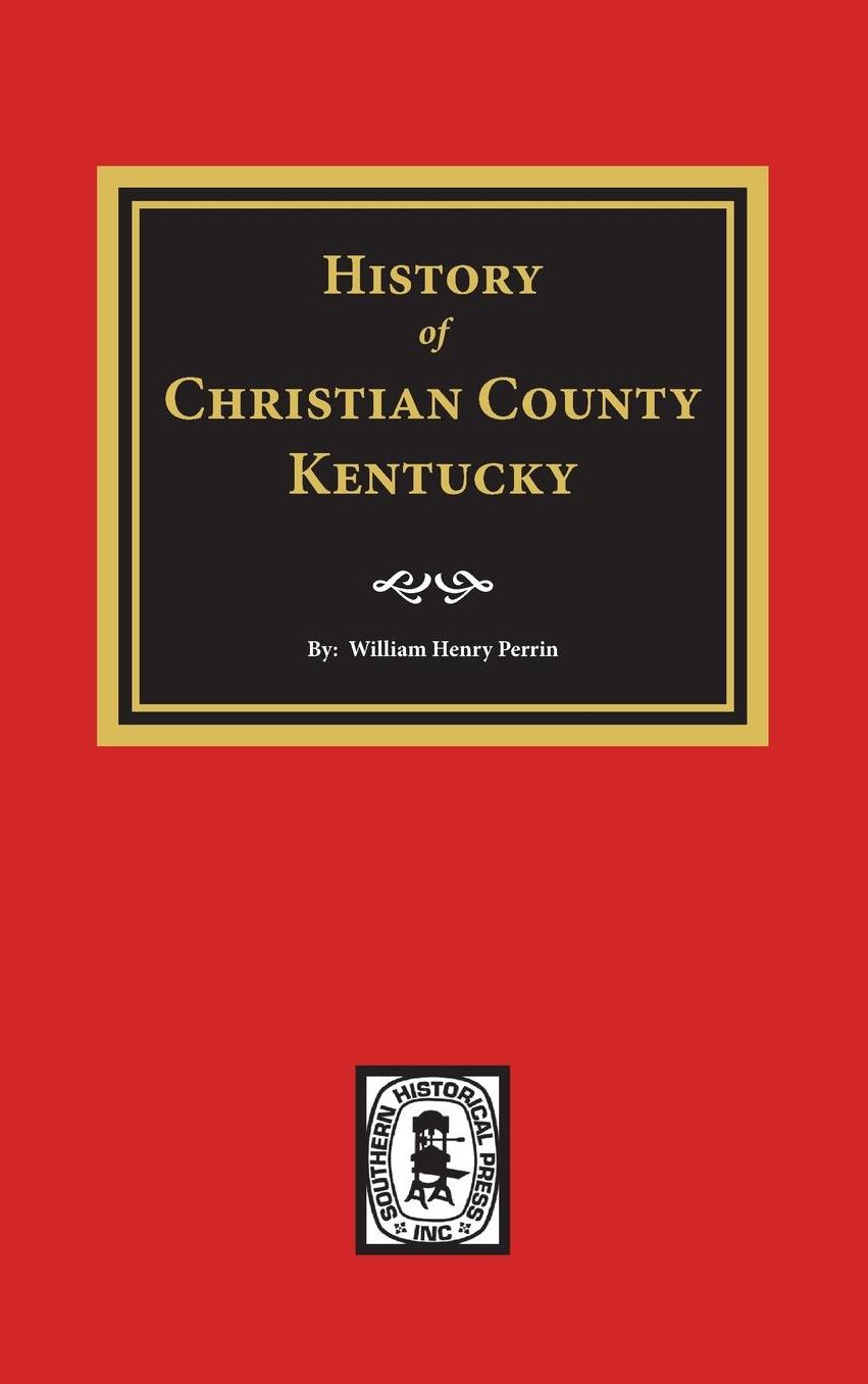 History of Christian County, Kentucky, Historical and Biographical