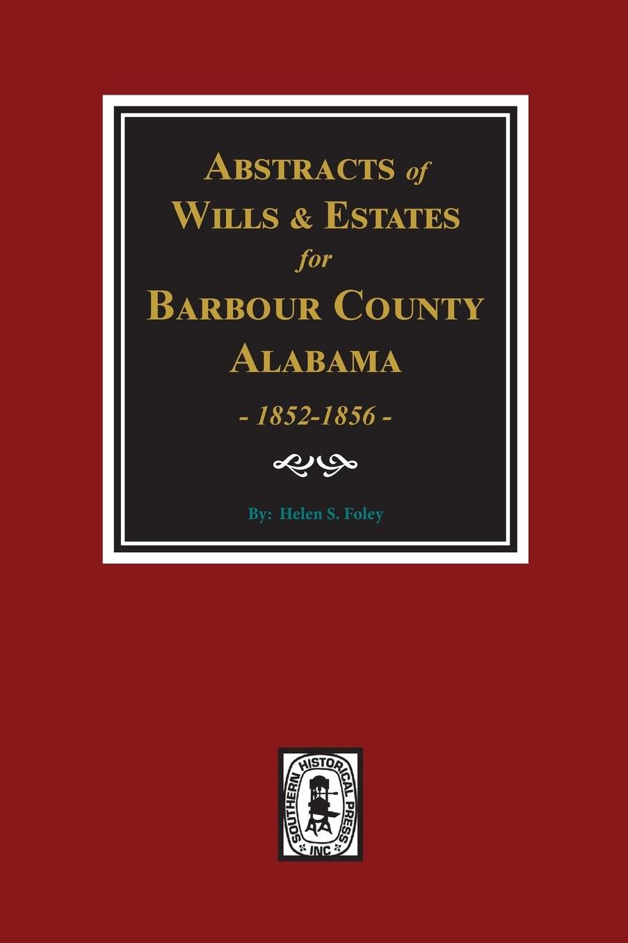 Abstracts of Wills and Estates, Barbour County, ALA., 1852-1856