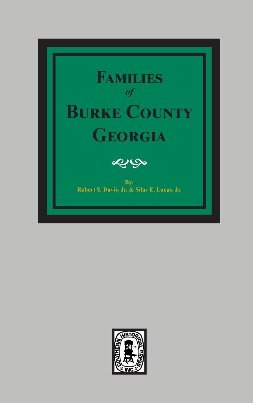 The Families of Burke County, Georgia, 1755 to 1855