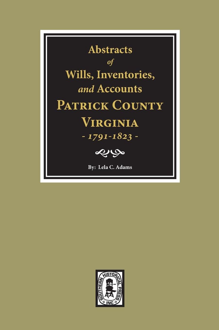 Abstracts of Wills, Inventories and Accounts, Patrick County, Virginia, 1791-1823