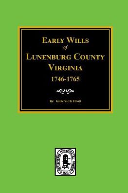 Early Wills, 1746-1765: Lunenburg County, Virginia