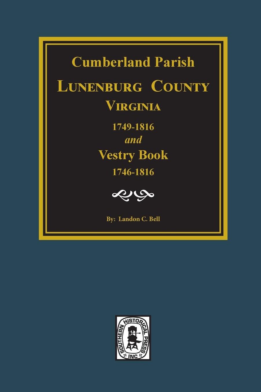 Lunenburg County: Cumberland Parish, Luneneburg CO., Virginia, 1749-1816 and Vestry Book 1746-1816