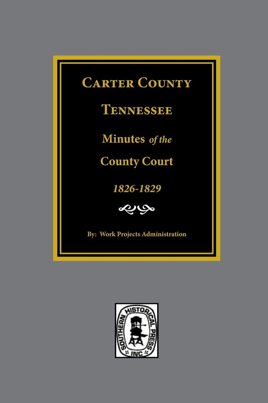 Carter County, Tennessee Minutes of the County Court, 1826-1829.