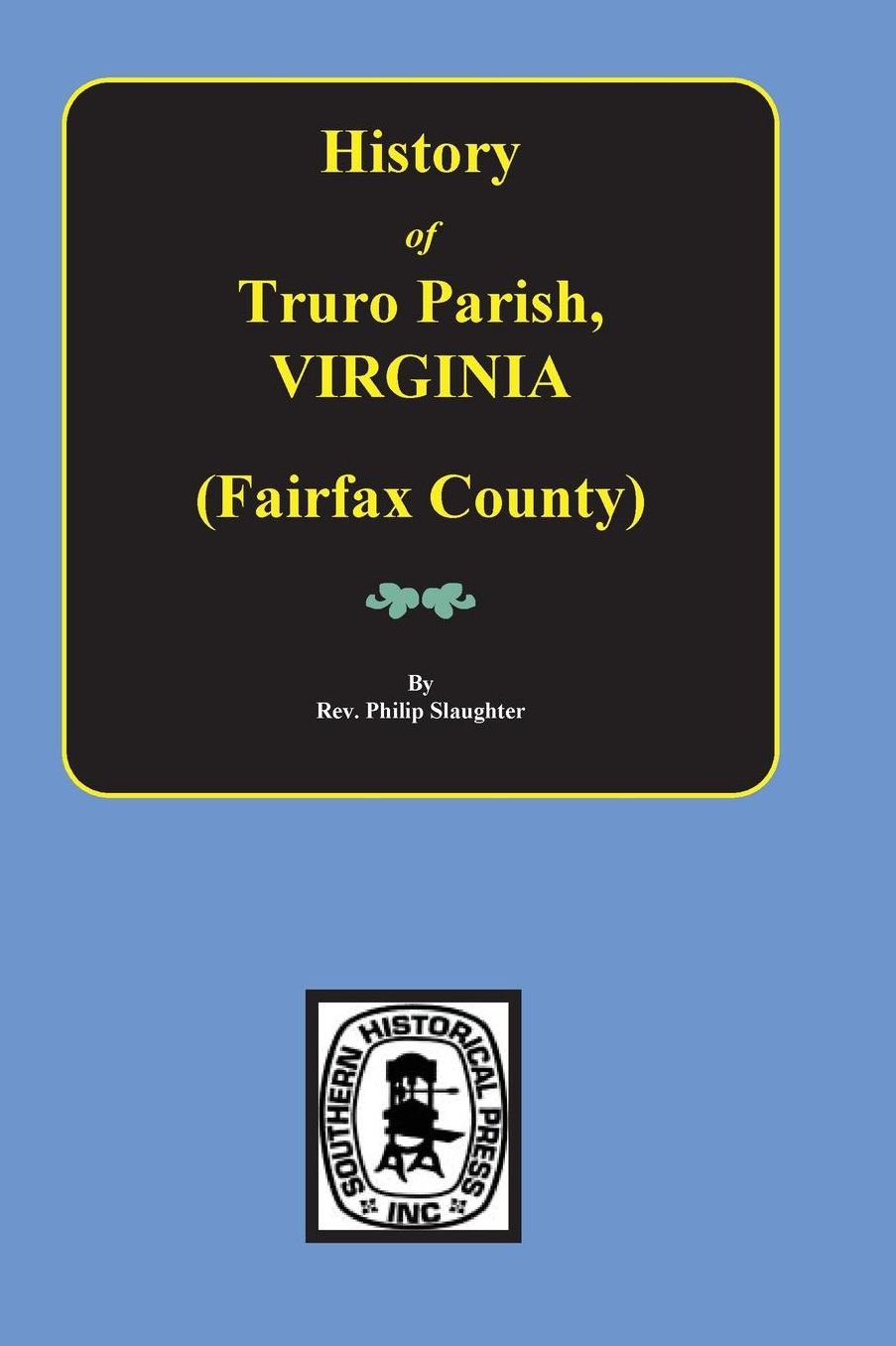 (Fairfax County) the History of Truro Parish in Virginia.