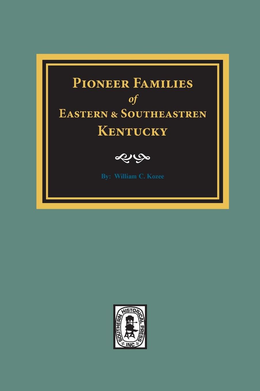 PIONEER FAMLIES of Eastern and Southeastern Kentucky.
