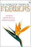 World of Tropical Flowers (Including Identification of Poisonous Plants)