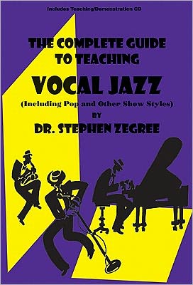 Complete Guide to Teaching Vocal Jazz: (Including Pop and Other Show Styles)