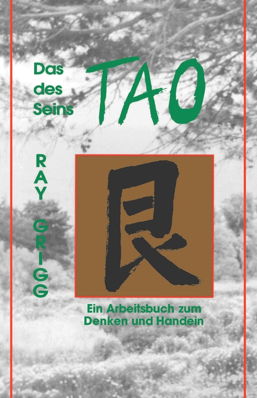 Das Tao Des Seins: Ein Arbeitsbuch Zum Denken Und Handeln