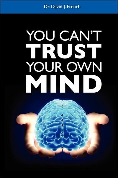 You Can't Trust Your own mind