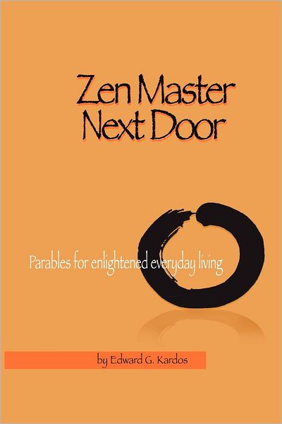 Zen Master Next Door: Parables for Enlightened Everyday Living