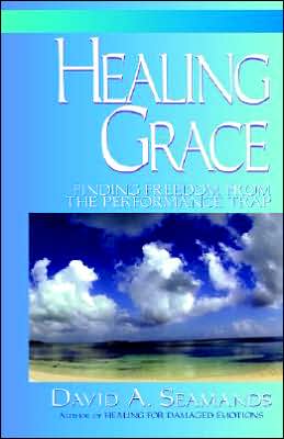 Healing Grace: Finding a Freedom from the Performance Trap