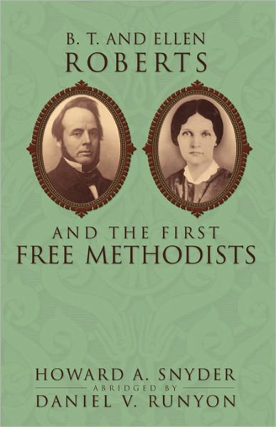 B. T. And Ellen Roberts And The First Free Methodists