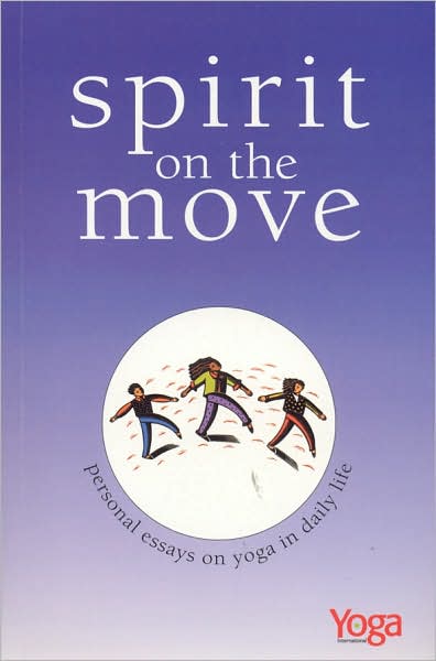 Spirit On The Move: Personal Essays on Yoga in Daily Life