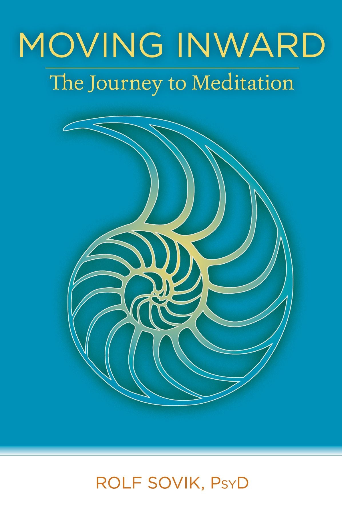 Moving Inward: The Journey to Meditation