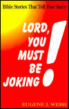 Lord, You Must Be Joking!: Bible Stories That Tell Your Story