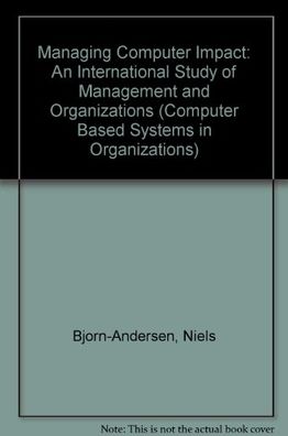 Managing Computer Impact: An International Study of Management and Organizations