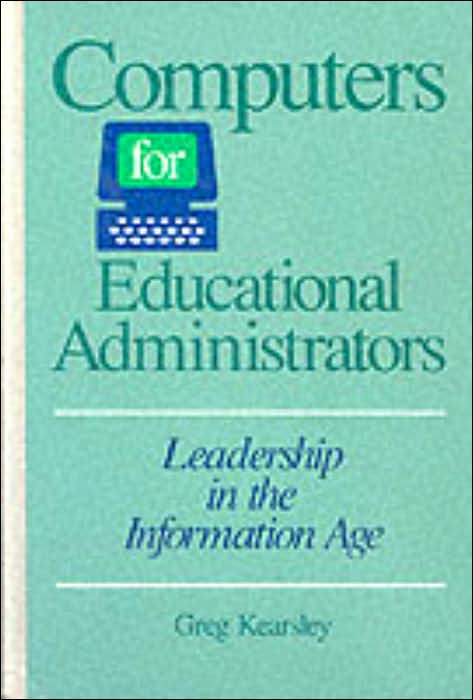 Computers for Educational Administrators: Leadership in the Information Age