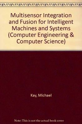 Multisensor Integration and Fusion for Intelligent Machines and Systems