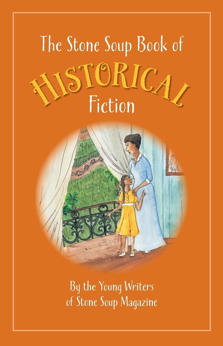 The Stone Soup Book of Historical Fiction