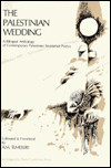 The Palestinian Wedding: A Bilingual Anthology of Contemporary Palestinian Resistance Poetry