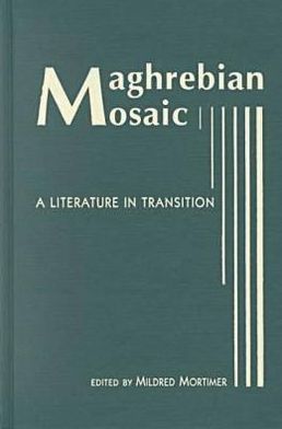 Maghrebian Mosaic: A Literature in Transition