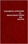 Fundamental Approaches to Single Subject Design and Analysis