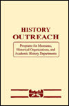 History Outreach: Programs for Museums, Historical Organizations, and Academic History Departments