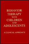 Behavior Therapy with Children and Adolescents: A Clinical Approach