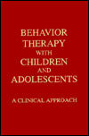 Behavior Therapy with Children and Adolescents: A Clinical Approach