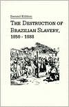 Destruction of Brazilian Slavery, 1850-1888