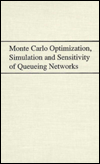 Monte Carlo Optimization, Simulation and Sensitivity of Queueing Networks