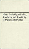 Monte Carlo Optimization, Simulation and Sensitivity of Queueing Networks