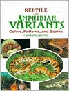 Reptile and Amphibian Variants: Colors, Patterns, and Scales