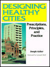 Designing Healthy Cities: Prescriptions, Principles, and Practice