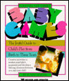 Baby Games: The Joyful Guide To Child's Play From Birth To Three Years