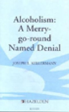 Alcoholism: A Merry-Go-Round Named Denial