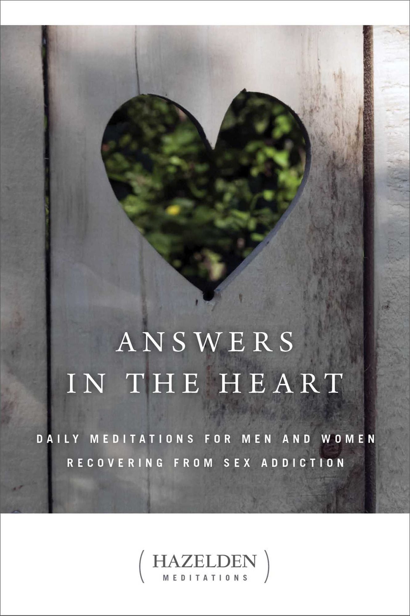 Answers in the Heart: Daily Meditations for Men and Women Recovering from Sex Addiction (Hazelden Meditations Series)