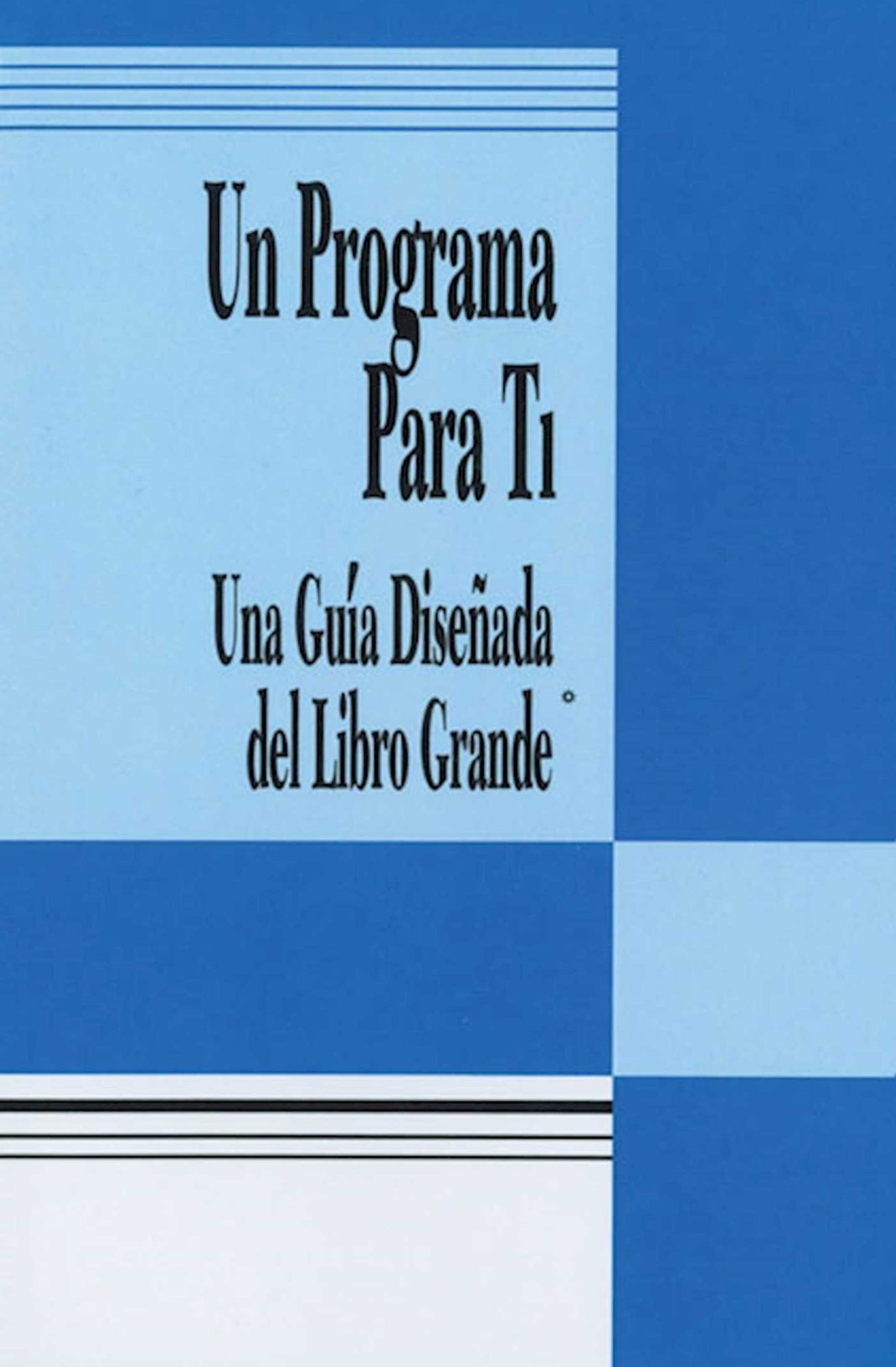 Una Programa para Ti: Una Guia Disenada del Libro Grande