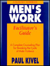 Men's Work Facilitator's Guide: A Complete Counseling Plan for Breaking the Cycle of Male Violence