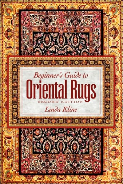 Beginner's Guide To Oriental Rugs - 2nd Edition