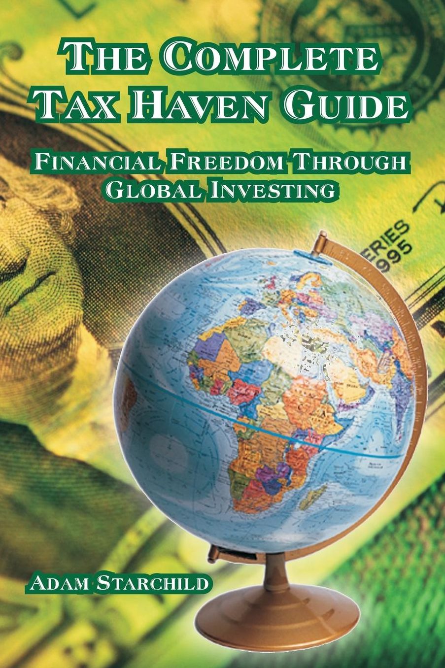 Complete Guide To Tax Havens: How to Internationalize Your Capital for Protection and Profits