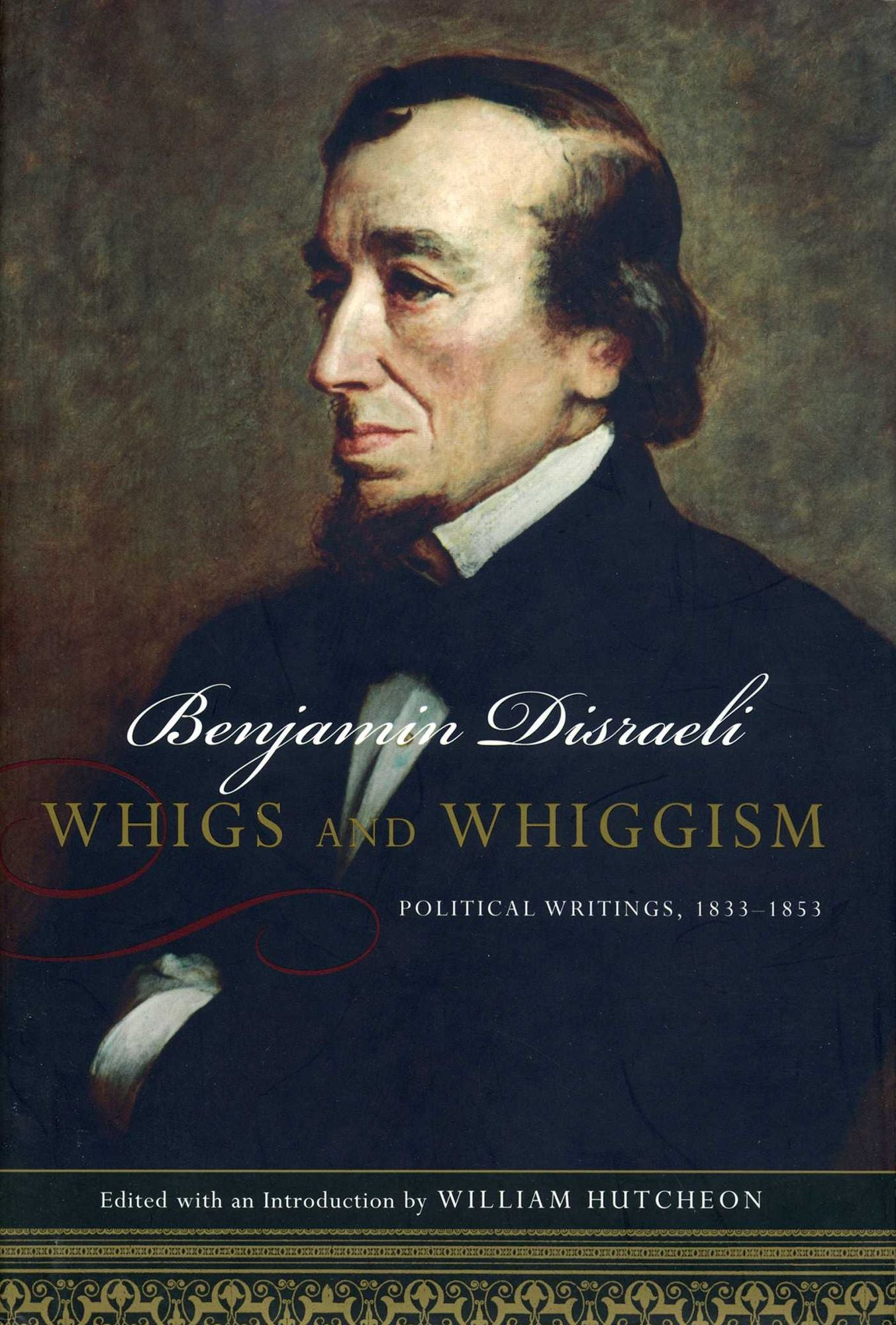 Whigs and Whiggism: Political Writings of Benjamin Disraeli, 1833-1853