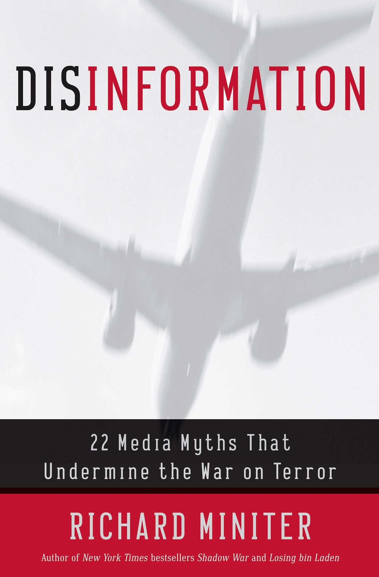 Disinformation: 22 Media Myths That Undermine the War on Terror