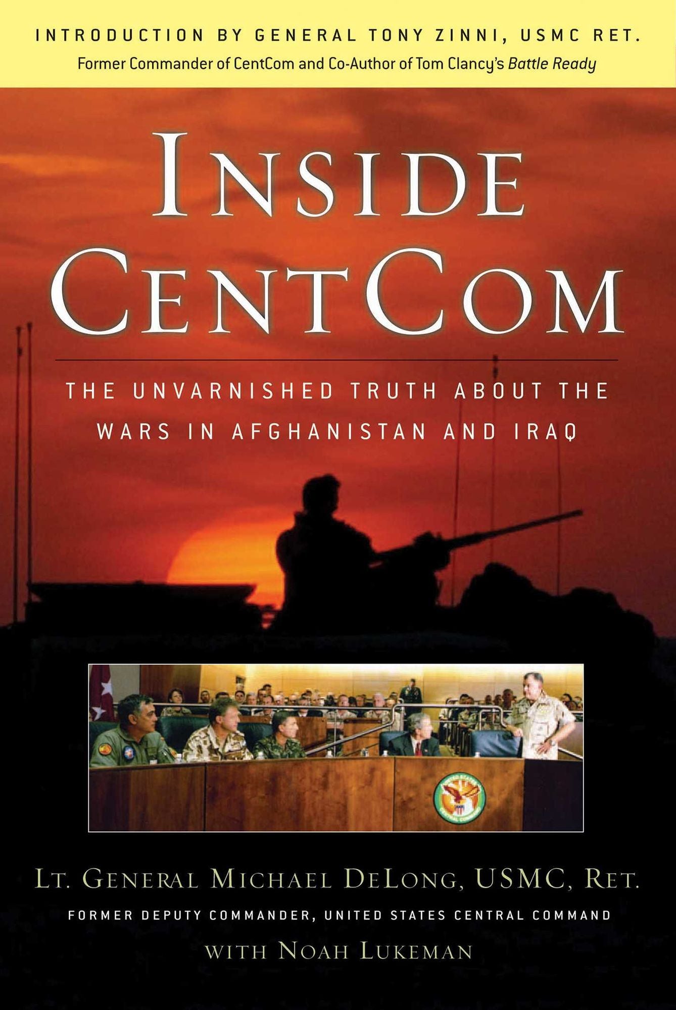 Inside CentCom: The Unvarnished Truth about the War in Afghanistan and Iraq