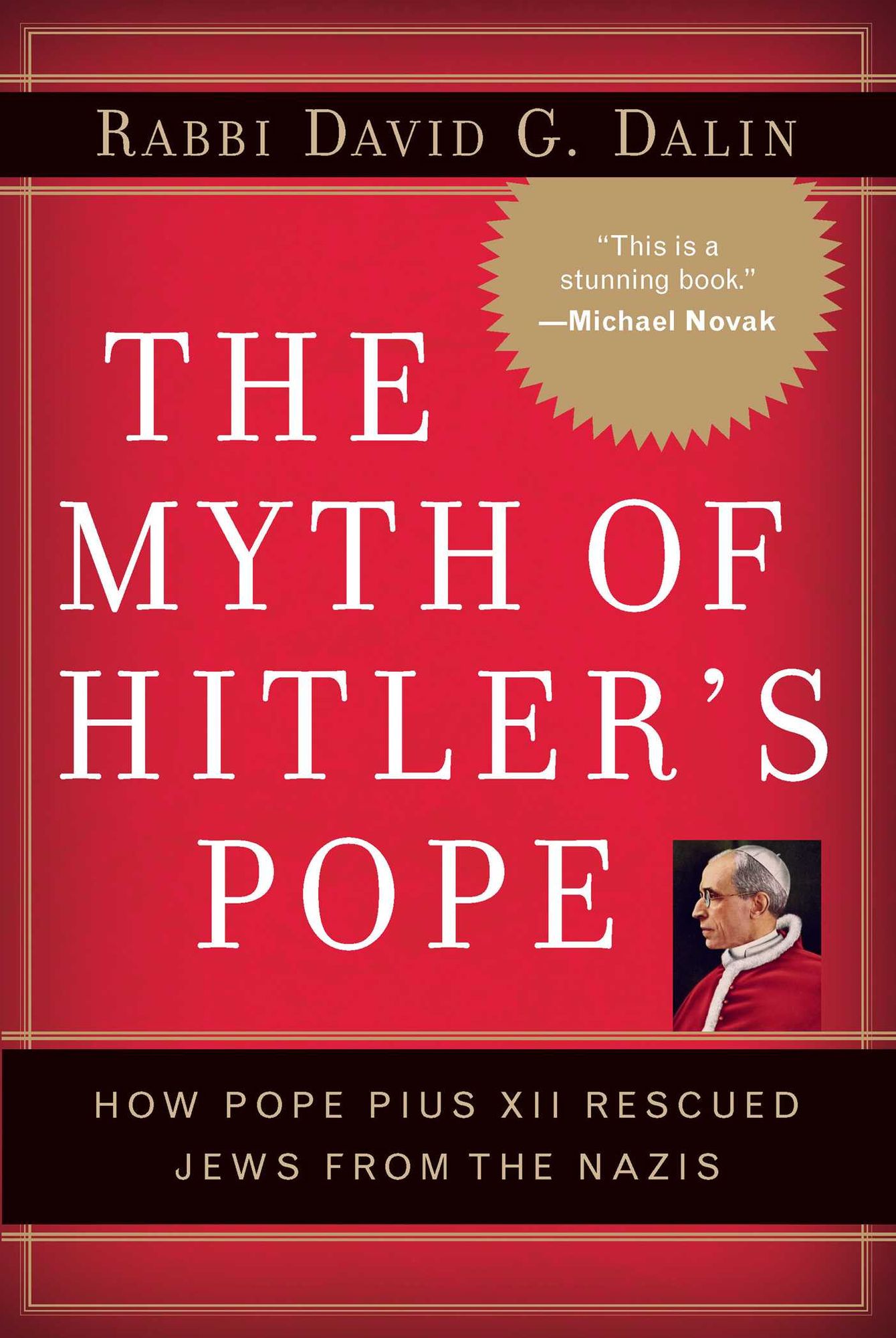 Myth of Hitler's Pope: How Pope Pius XII Rescued Jews from the Nazis