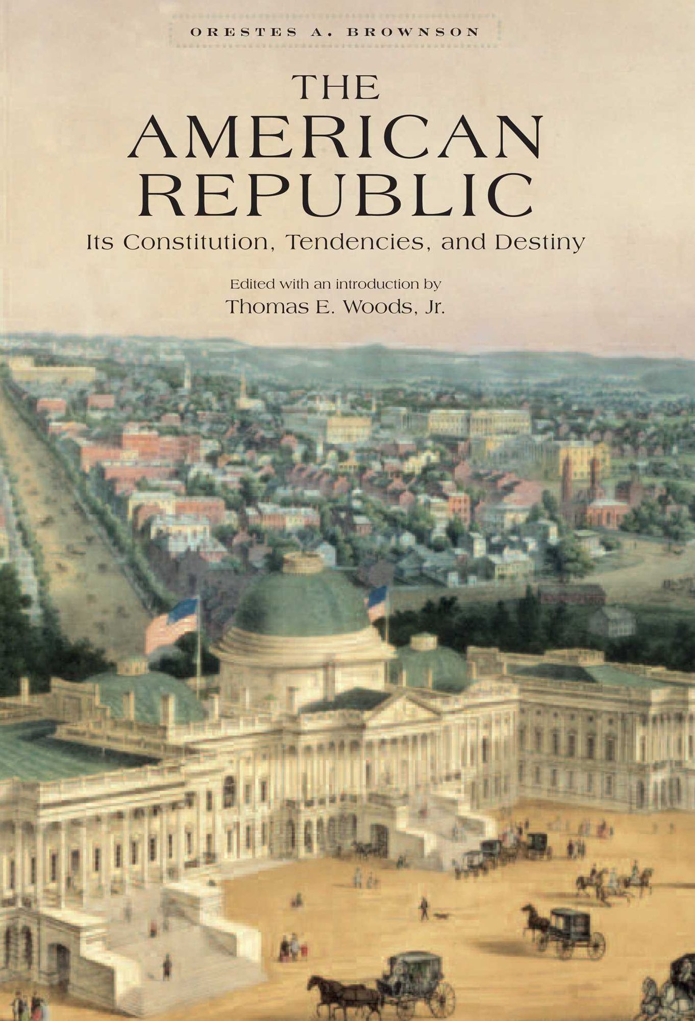 The American Republic: Its Constitution, Tendencies, and Destiny (Conservative Leadership Series #14)
