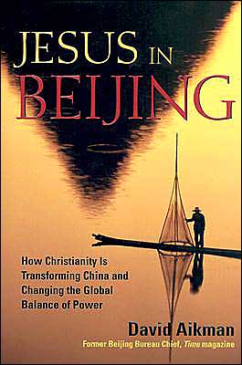 Jesus in Beijing: How Christianity is Transforming China and Changing the Global Balance of Power